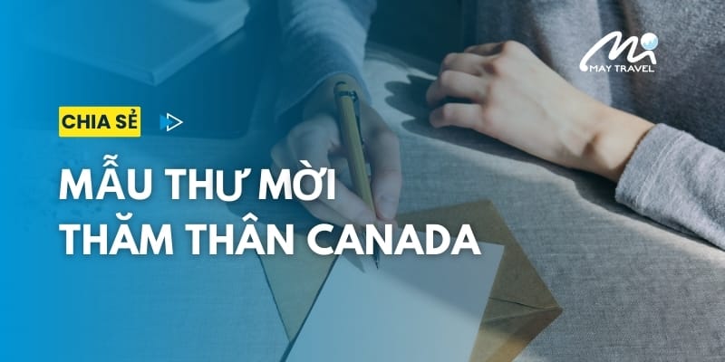 Mẫu thư mời thăm thân Canada: Cách viết & Ví dụ tham khảo