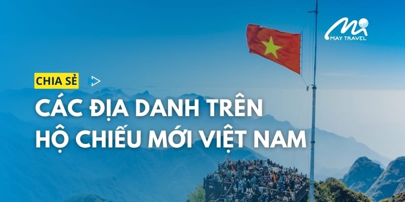 Khám phá các địa danh trên hộ chiếu Việt Nam
