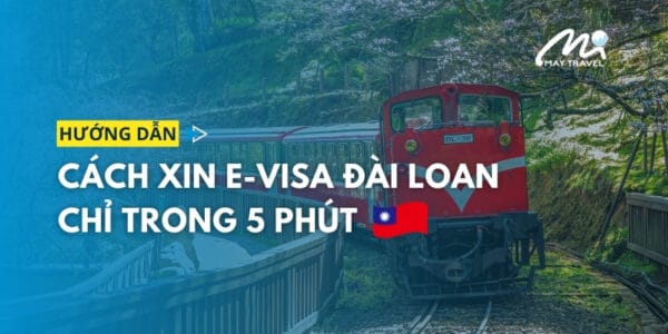 Cách xin e visa Đài Loan miễn phí, nhanh chóng chỉ trong 5 phút