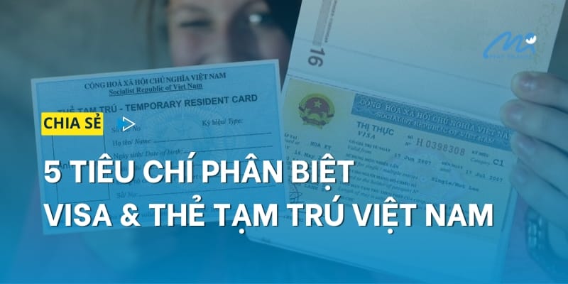 Phân biệt visa và thẻ tạm trú Việt Nam