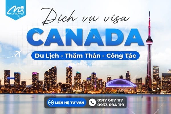 Vì sao nên lựa chọn dịch vụ làm visa Canada tại Tân Bình
